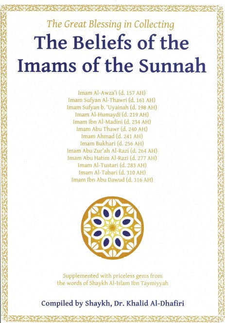 The Great Blessing in Collecting The Beliefs of the Imams of the Sunnah from the words of Shaykh Al-Islam Ibn Taymiyyah Compiled by Shaykh Dr. Khalid Al-Dhariri