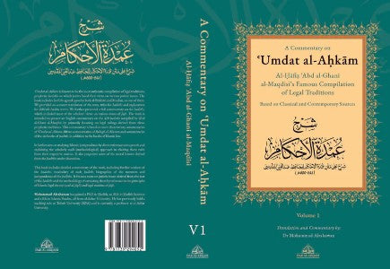 A Commentary on Umdat al-Ahkam Al-Hafiz Abd al-Ghani al-Maqdisi's Famous Compilation of Legal Traditions Based on Classical and Contemporary Sources Translation and Commentary by Dr. Mohammad Alrahawan 2 Volumes