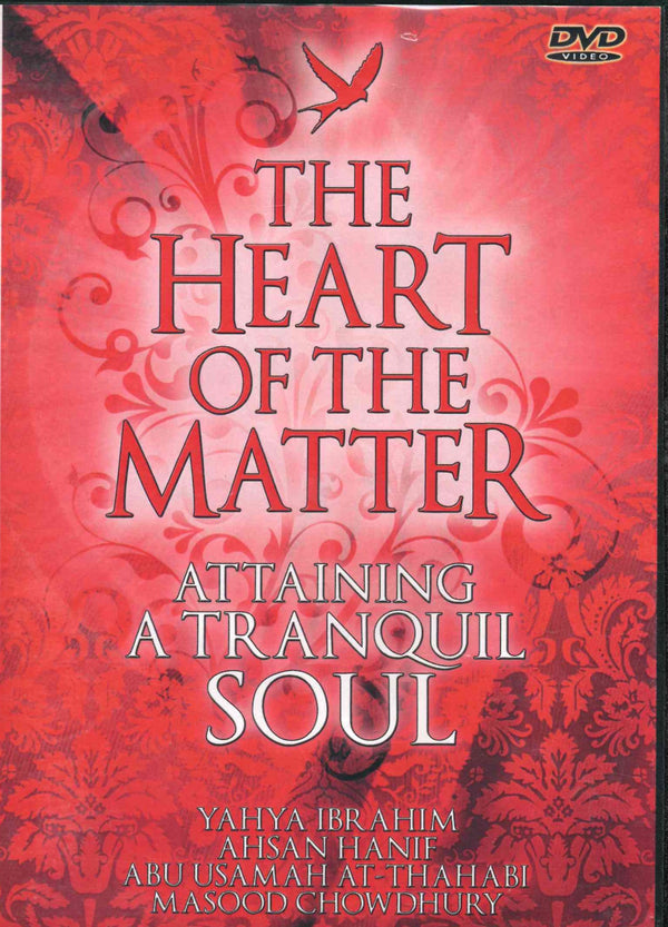 The Heart of the Matter attaining a Tranquil soul 4 DVD Set by Yahya Ibrahim, Ahsan Hanif, Abu Usamah and Mashood Chowdhury