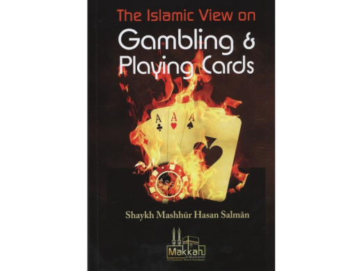 The Islamic View on Gambling and Playing Cards by Shaykh Mashur Hasan Salman