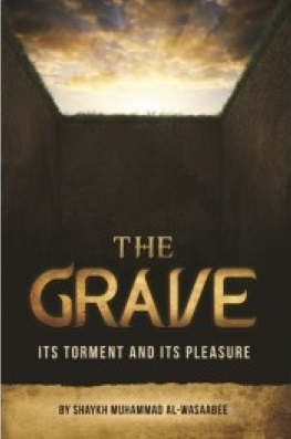 The Grave: Its Torment and Pleasure by Shaykh al-Wasaabee