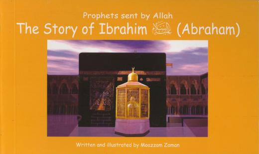 The Story of Ibrahim (Abraham) AS by Moazzam Zaman