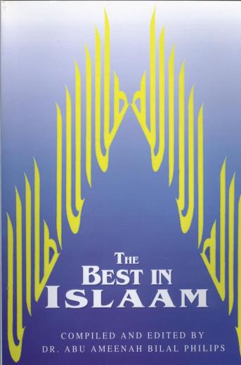 The Best In Islam by Abu Ameenah Bilal Phillips