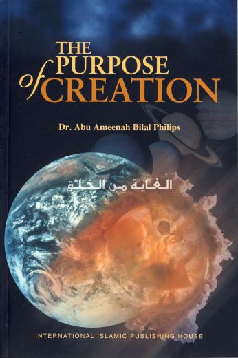 The Purpose of Creation by Dr Abu Ameenah Bilal Phillips