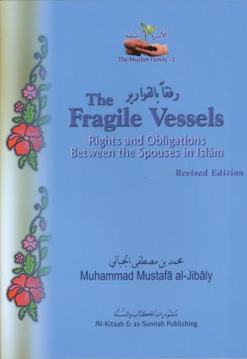 The Fragile Vessels by Dr Muhammed Al-Jibaly