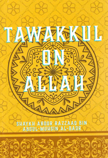 Tawakkul on Allah by Shaikh Abdur Razzaq bin Abdul Muhsin Al Badar