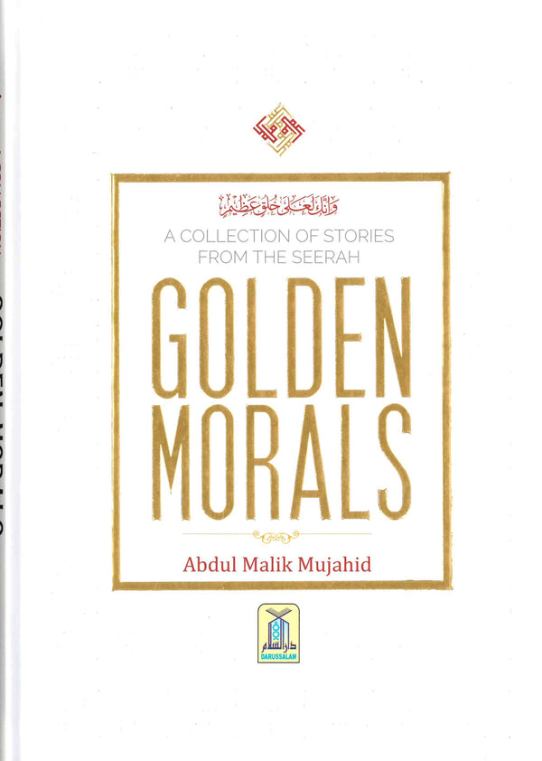 Golden Morals (A Collection of Stories from the Seerah of PBUH)