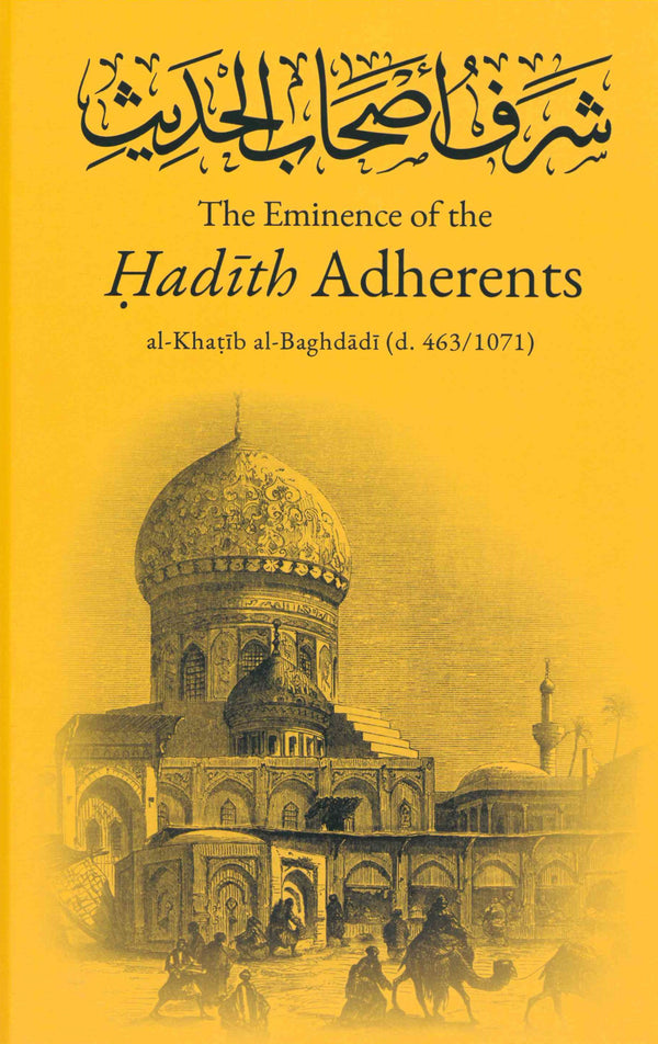 The Eminence of the Hadith Adherents by al-Khatib al-Baghdadi (d. 463/1071)